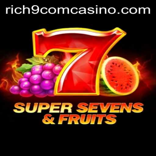 Exploring 7SuperSevensFruits: A Fresh Take on Casino Gaming at Rich9 com Casino