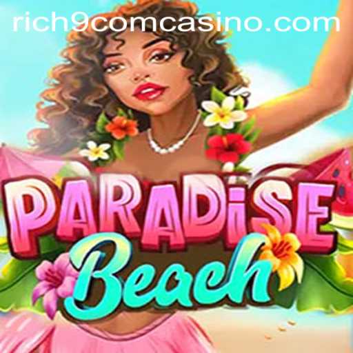 Discover the Thrills of ParadiseBeach at Rich9 Com Casino